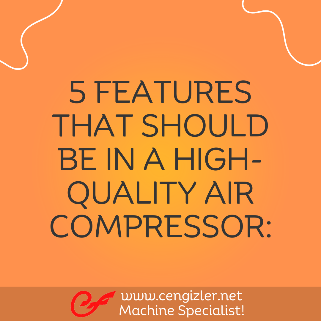1 5 features that should be in a high-quality air compressor